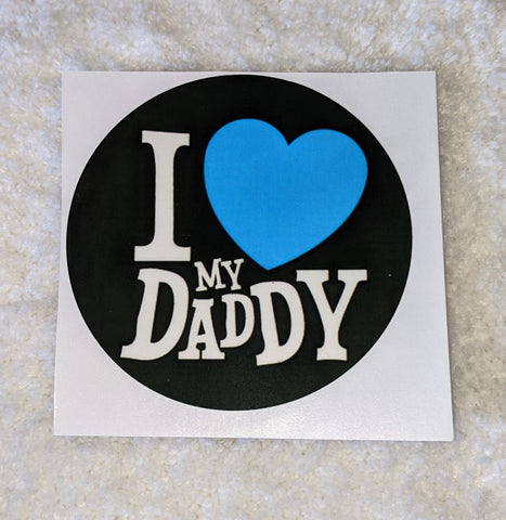 Vinyl Sticker I Love My Daddy
